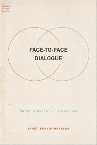 Face-to-Face Dialogue: Theory, Research, and Applications (Foundations of Human Interaction)