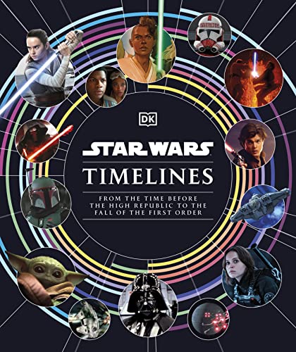 Star Wars Timelines: From the Time Before the High Republic to the Fall of the First Order von DK