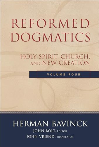 Reformed Dogmatics: Holy Spirit, Church, and New Creation