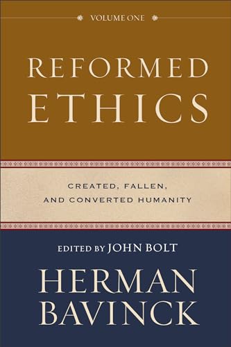 Reformed Ethics: Created, Fallen, and Converted Humanity von Baker Academic