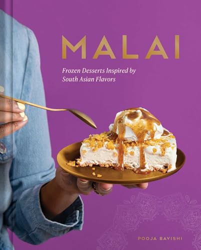 Malai: Frozen Desserts Inspired by South Asian Flavors von Weldon Owen