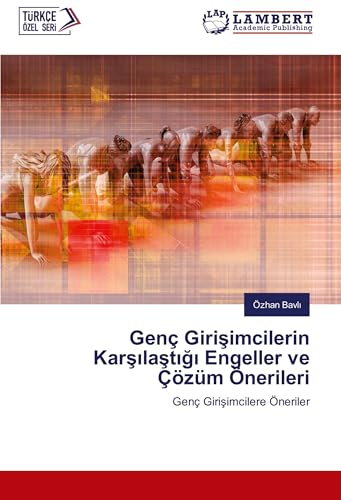 Genç Girişimcilerin Karşılaştığı Engeller ve Çözüm Önerileri: Genç Girişimcilere Öneriler: Genç Giri¿imcilere Öneriler von LAP LAMBERT Academic Publishing