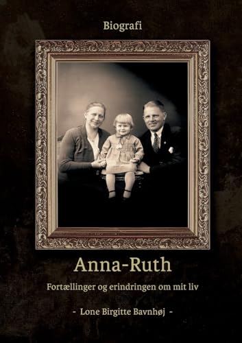 Anna-Ruth: Fortællinger og erindringer om mit liv Anna-Ruth: Fortællinger og erindringer om mit liv von BoD – Books on Demand – Dänemark