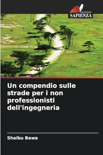Un compendio sulle strade per i non professionisti dell'ingegneria von Edizioni Sapienza