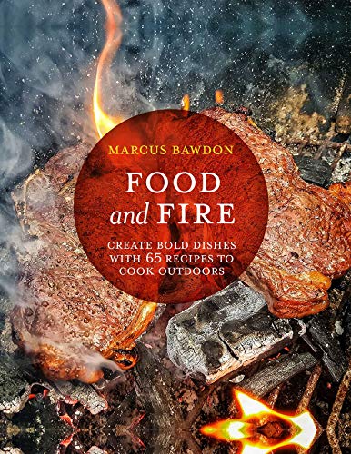 Food and Fire: Create bold dishes with 65 recipes to cook outdoors von Dog N Bone