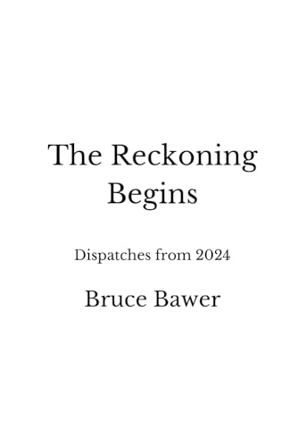 The Reckoning Begins: Dispatches from 2024 von Independently published