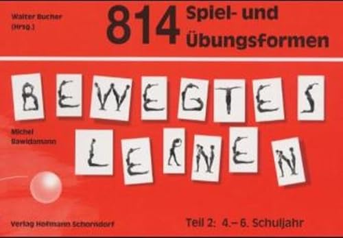 Bewegtes Lernen, Tl.2, 814 Spiel- und Übungsformen: 4.-6. Schuljahr Bewegtes Lernen, Tl.2, 814 Spiel- und Übungsformen: 4.-6. Schuljahr