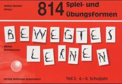 Bewegtes Lernen, Tl.2, 814 Spiel- und Übungsformen: 4.-6. Schuljahr