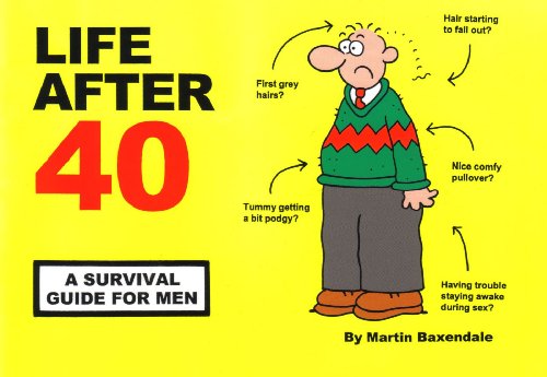 Life After 40: A Survival Guide for Men