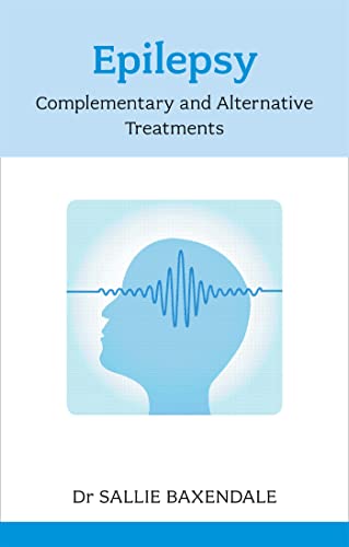Epilepsy: Complementary And Alternative Treatments: Complementary and Alternative Treatments Epilepsy: Complementary And Alternative Treatments: Complementary and Alternative Treatments