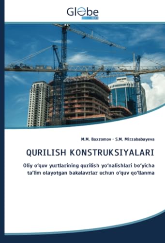 QURILISH KONSTRUKSIYALARI: Oliy o‘quv yurtlarining qurilish yo‘nalishlari bo‘yicha ta’lim olayotgan bakalavrlar uchun o‘quv qo‘llanma von GlobeEdit
