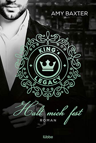 King's Legacy - Halt mich fest: Roman (Bartenders of New York, Band 3) von Lübbe