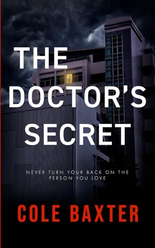 The Doctor's Secret: An Unputdownable Gripping Psychological Thriller With A Killer Twist