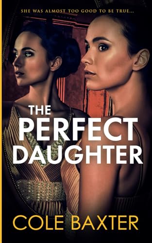 The Perfect Daughter: An Unputdownable Gripping Psychological Thriller With A Killer Twist von Independently published