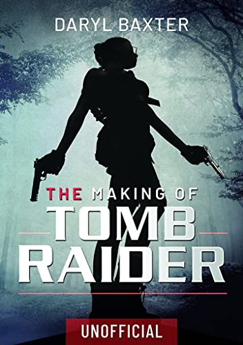 The Making of Tomb Raider von White Owl