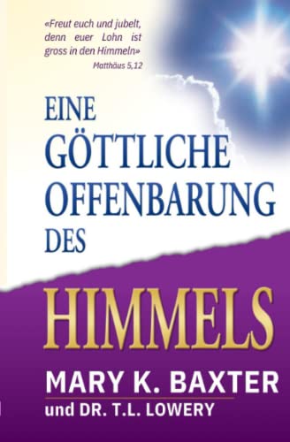 Eine Göttliche Offenbarung des Himmels: Aufenthalt im Himmel