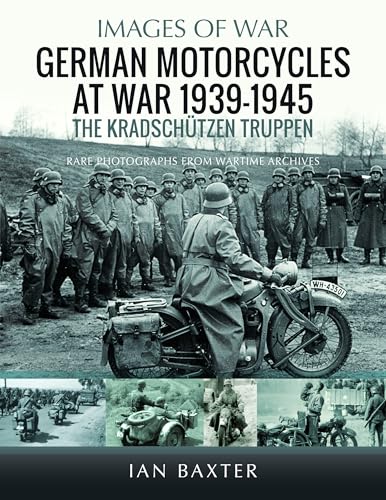 German Motorcycles at War, 1939–1945: The Kradschützen Truppen (Images of War) von Pen & Sword Books Ltd
