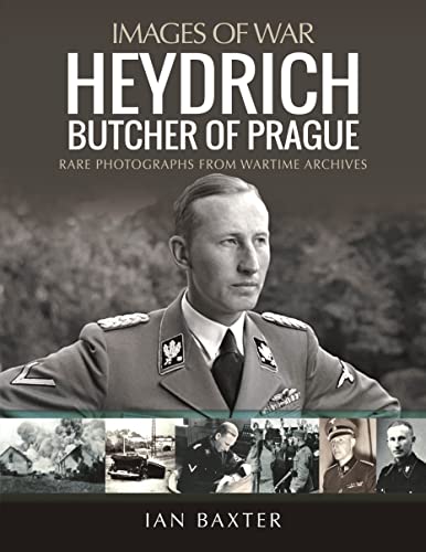 Heydrich: The Butcher of Prague: Rare Photographs from Wartime Archives (Images of War)