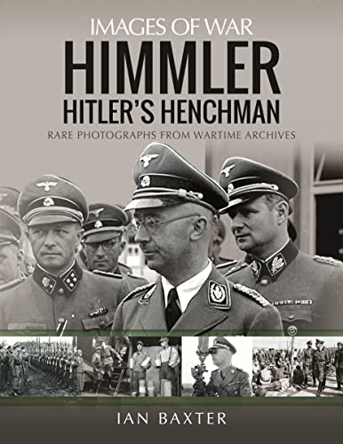 Himmler: Hitler's Henchman: Rare Photographs from Wartime Archives (Images of War) von Pen & Sword Military