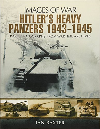 Hitler s Heavy Panzers 1943 45 (Images of War)