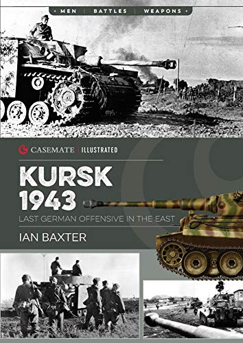 Kursk 1943: Last German Offensive in the East (Casemate Illustrated, CIS0014) von Casemate