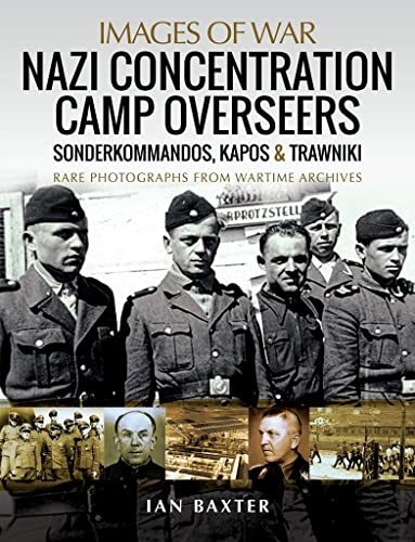 Nazi Concentration Camp Overseers: Sonderkommandos, Kapos & Trawniki (Images of War) von Pen & Sword Military