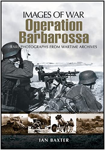 Operation Barbarossa: Hitler's Invasion of Russia (Images of War Series)