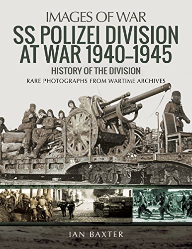 SS Polizei at War 1940–1945: A History of the Division: Rare Photographs from Wartime Archives (Images of War)