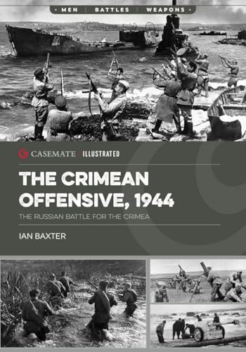 The Crimean Offensive, 1944: The Russian Battle for the Crimea (Casemate Illustrated, 44) von Casemate Publishers