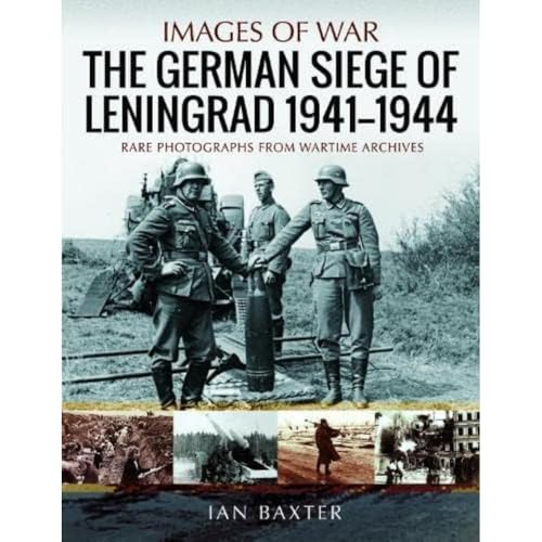 The German Siege of Leningrad, 1941-1944: Rare Photographs from Wartime Archives (Images of War) von Pen & Sword Military