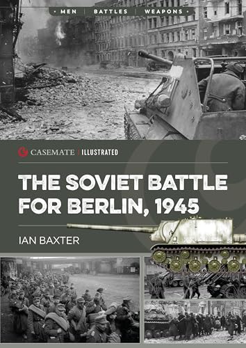The Soviet Battle for Berlin, 1945 (Casemate Illustrated, 45) von Casemate Publishers