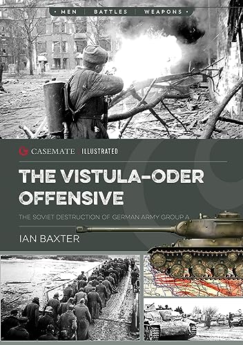 The Vistula-Oder Offensive: The Soviet Destruction of German Army Group A, 1945 (Casemate Illustrated) von Casemate Publishers
