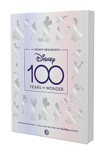 Die Disney-Geschichte – 100 Years of Wonder: Das Buch zum Disney-Jubiläum | Begleitbuch Ausstellung 100 Jahre Disney-Jubiläum