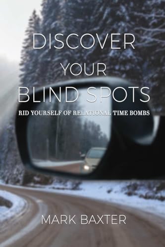Discover Your Blind Spots: Rid Yourself of Relational Time Bombs