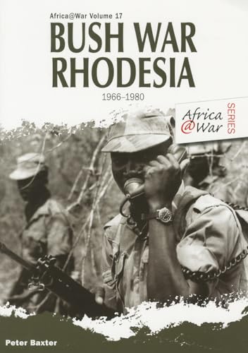 Bush War Rhodesia 1966-1980 (Africa@War, 17, Band 17)