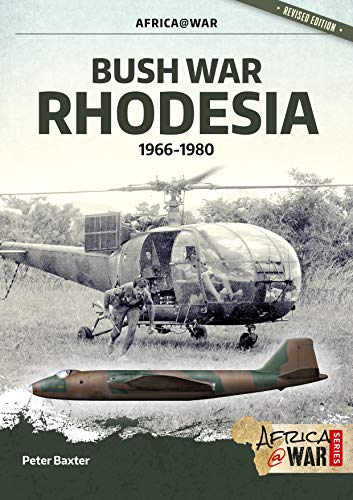Bush War Rhodesia 1966-1980 (Africa at War, Band 46)