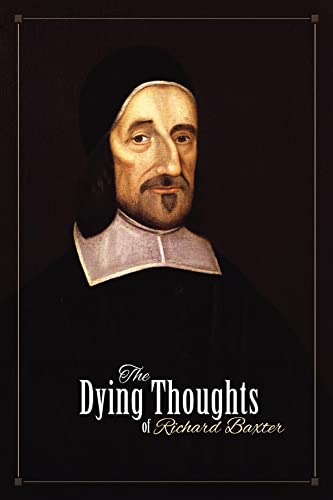 The Dying Thoughts of Richard Baxter von Counted Faithful