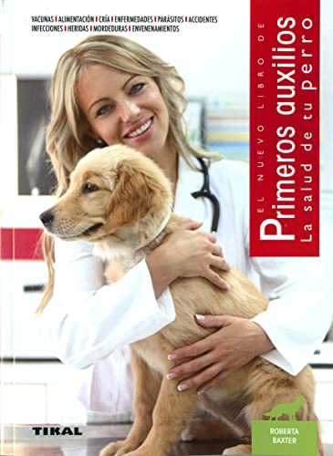 Primeros auxilios. La salud de tu perro von TIKAL EDITORIAL