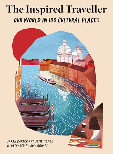 The Inspired Traveller: Our World in 100 Cultural Places (Inspired Traveller's Guides) von Quarto