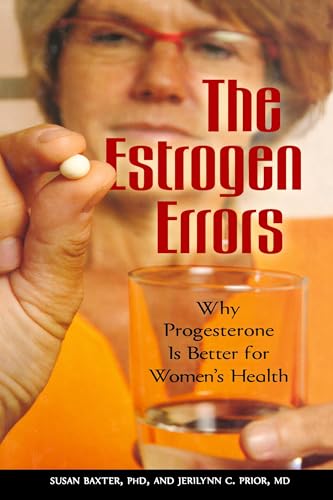 The Estrogen Errors: Why Progesterone Is Better for Women's Health