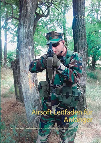 Airsoft Leitfaden für Anfänger: Dein Einstieg in ein faszinierendes und erfüllendes Hobby abseits des Mainstream!
