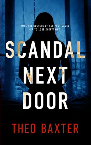 Scandal Next Door: An Unputdownable Gripping Psychological Thriller With A Breathtaking Twist von Independently published