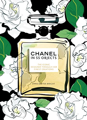 Chanel in 55 Objects: The Iconic Designer Through Her Finest Creations von Welbeck