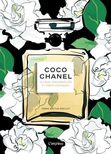 Coco Chanel. 55 lieux, personnalités et objets iconiques: 55 lieux, personnalités et objets iconiques von L IMPREVU