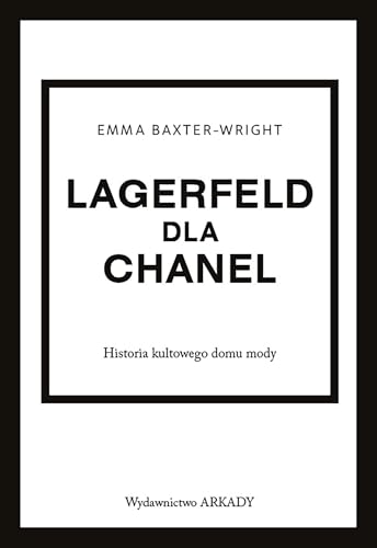 Historia kultowego domu mody: Historia kultowego domu mody (Lagerfeld dla Chanel) von Arkady