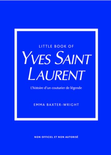 Little Book of Yves Saint-Laurent - L'histoire d'un couturier de légende (version française)