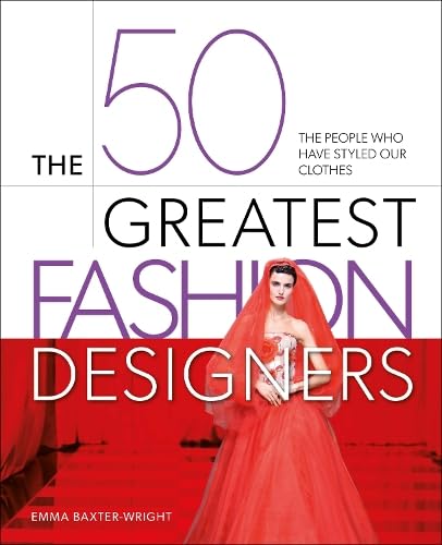 The 50 Greatest Fashion Designers: The People Who Have Styled Our Clothes von Arcturus
