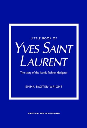 Little Book of Yves Saint Laurent: The Story of the Iconic Fashion House (Little Books of Fashion) von Welbeck Publishing Group