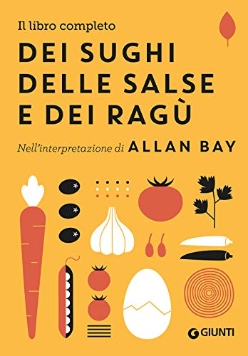 Il Libro Completo Dei Sughi, Delle Salse E Dei Ragù. Nell'interpretazione Di Allan Bay von RICETTARIO D'AUTORE