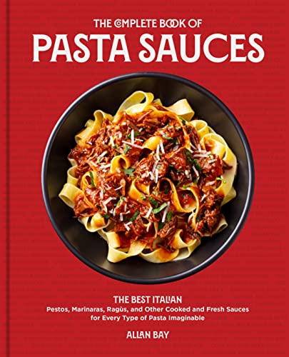 The Complete Book of Pasta Sauces: The Best Italian Pestos, Marinaras, Ragùs, and Other Cooked and Fresh Sauces for Every Type of Pasta Imaginable von Harvard Common Press